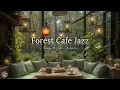 Lagu Forest Cafe Jazz Music | Morning Tranquill Jazz with Nature Therapy for Stress Relief, Study \u0026 Work