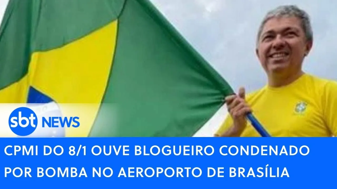 AO VIVO: CPMI do 8/1 ouve Wellington Macedo, blogueiro condenado por bomba no Aeroporto de Brasília
