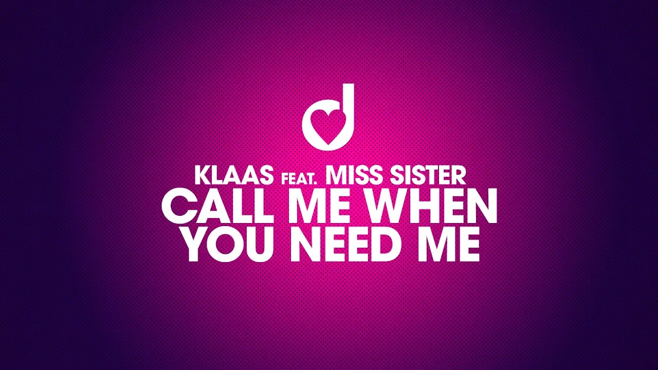 Klaas feat. Miss Sister – Call Me When You Need Me Klaas feat. Miss Sister – Call Me When You Need Me
