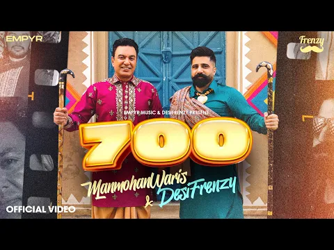 Download MP3 700 (Official Video) : DESIFRENZY | MANMOHAN WARIS | Khushi Chaudhary | New Punjabi Songs 2024