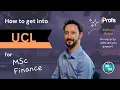 HOW CAN I GET INTO UCL MSC FINANCE