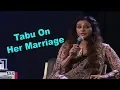 Tabu on her MARRIAGE - I have no ANSWER