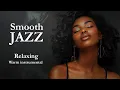 Lagu Smooth Jazz \u0026 Relaxing Instrumentals