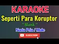 Download Lagu Seperti Para Koruptor Karaoke Nada Pria / Male - SlanK