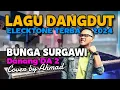 Download Lagu LAGU DANGDUT ELECKTONE TERBARU 2024/DANANG DA 2/BUNGA SURGAWI/COVER BY(AHMAD)