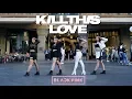 Download Lagu [KPOP IN PUBLIC CHALLENGE] BLACKPINK (블랙핑크) - 'KILL THIS LOVE' Dance Cover Contest With Kia