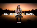 Download Lagu PELUK TUBUHKU UNTUK SEJENAK.. || WALAU HABIS TERANG || MEISITA LOMANIA (COVER LIRIK)