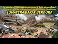UPDATE BANJIR \u0026 LONGSOR SUMBAR ! 90 KECAMATAN TENGGELAM,RUMAH \u0026 MOBIL HANYUT,RIBUAN WARGA MENGUNGSI