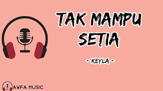 Download Tak Mampu Setia - Keyla (lirik lagu) MP3