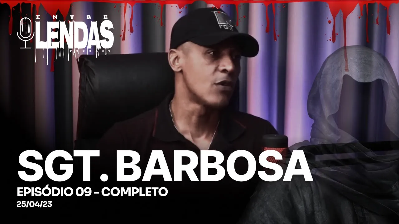 SGT BARBOSA  #9 - Entre Lendas Podcast Policial