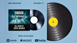                                           ايوان ريمكس  قول إنشالله دندنها