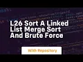 l26 sort a linked list merge sort and brute force