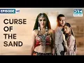 Download Lagu CURSE OF THE SAND | Episode 140 | Manmohini | English Dubbing | GD16