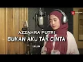 Download Lagu Bukan Aku Tak Cinta (IKLIM) - Azzahra Putri | Bening Musik
