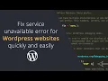Fix service unavailable error for WordPress websites quickly and easily no dev solution