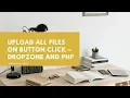 Upload all files on button click - Dropzone and PHP
