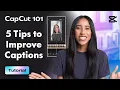 5 Tips To Improve Your Captions CapCut 101 CapCut