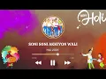 Lagu Soni Soni Akhiyon Wali - Holi New Songs 2023 | Special Holi Songs
