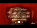 Aikido-tekvando (NOVA NORDA) SLOWED & REVERB 