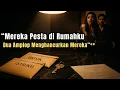 Lagu “Mereka Pesta di Rumahku… Dua Amplop Itu Menghancurkan Hidup Mereka”