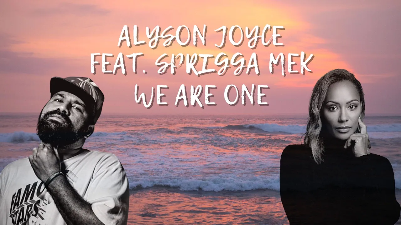 We are ONE Alyson Joyce feat  Sprigga Mek