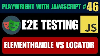 Playwright with Javascript - ElementHandle vs Locator in Playwright JS