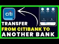 How to Transfer Money From Citibank App to Another Bank