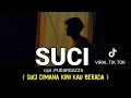 Lagu LIRIK LAGU || SUCI - PUDARGAZZA (suci dimana kini kau berada) viral tik tok cover agusriansyah