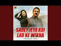 Download Lagu Sadey Jeya Koi Lab Ke Wikha
