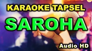 Download SAROHA // KARAOKE // KARAOKE TAPSEL // JOSS MP3