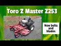 A well used Toro Z Master Z253 zero turn mower gets new deck belts and blades