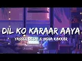 Download Lagu Dil Ko Karaar Aaya Lofi Version (Lyrics) - Yasser Desai \u0026 Neha Kakkar