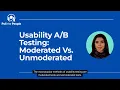Usability Testing Moderated Vs Unmoderated