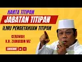 K.H. Zainuddin MZ || Harta, Jabatan, Ilmu Pengetahuan Adalah Titipan