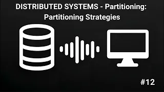 Distributed Systems - Partitioning Partitioning Strategies