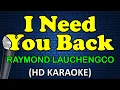 Download Lagu I NEED YOU BACK - Raymond Lauchengco (HD Karaoke)