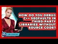 How Do You Debug C Segfaults In Third-party Libraries Without Source Code - Learn To Troubleshoot