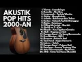 Download Lagu LAGU HITS INDONESIA 2000-AN POP AKUSTIK TEMAN KERJA \u0026 SANTAI | Playlist Full Album Kenangan Masa SMA