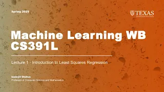 Lecture 1 Introduction to Least Squares Regression Machine Learning CS391L - Spring 2025