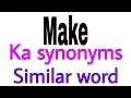 Synonyms of Make Make ka synonyms similar word of Make synonym of Make
