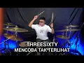 Download Lagu Threesixty - Mencoba Tak Terlihat II Drum Cover