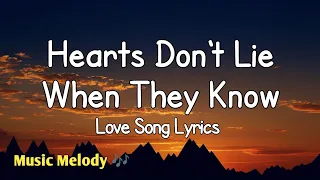 hearts dont lie when they know love song lyrics 