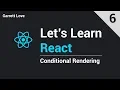 React - Conditional Rendering Part 6