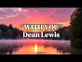 Download Lagu WITH YOU - Dean Lewis (Lyrics Video) | Lirik dan Terjemahan