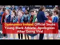 Gymnastics Ireland Snubs Young Black Athlete Apologizes After Going Viral