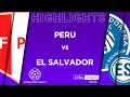 HIGHLIGHTS Peru vs El Salvador