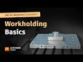 CNC for Beginners Workholding Basics Made Easy Autodesk Fusion