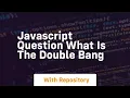 Javascript question what is the double bang