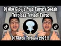 Lagu DJ AKU DIPUJA PUJA TANTE - SUDAH TERBIASA TERJADI TANTE | DJ TIKTOK TERBARU 2025 !!