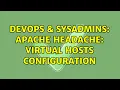 DevOps SysAdmins Apache Headache Virtual hosts configuration 3 Solutions